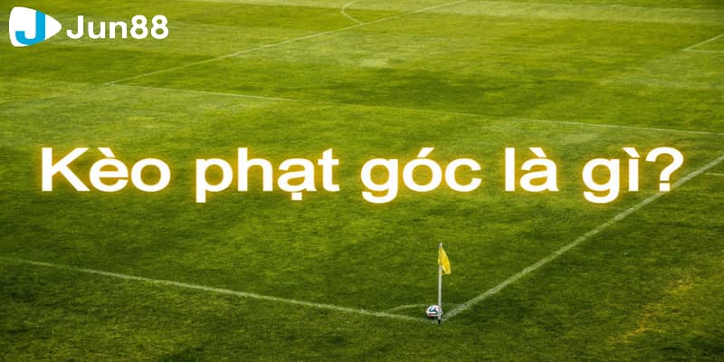 kèo phạt góc Các kinh nghiệm đặt cược kèo phạt góc hiệu quả cho anh em