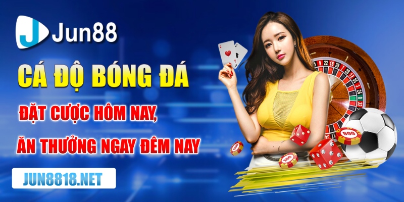 ca do bong da dat cuoc hom nay an thuong ngay dem nay