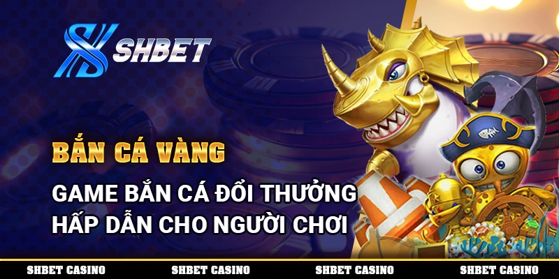 Bắn Cá Vàng